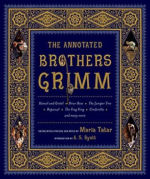 The Annotated Brothers Grimm - Jacob Grimm, Wilhelm Grimm [Bicentennial Edition, Expanded and Updated]