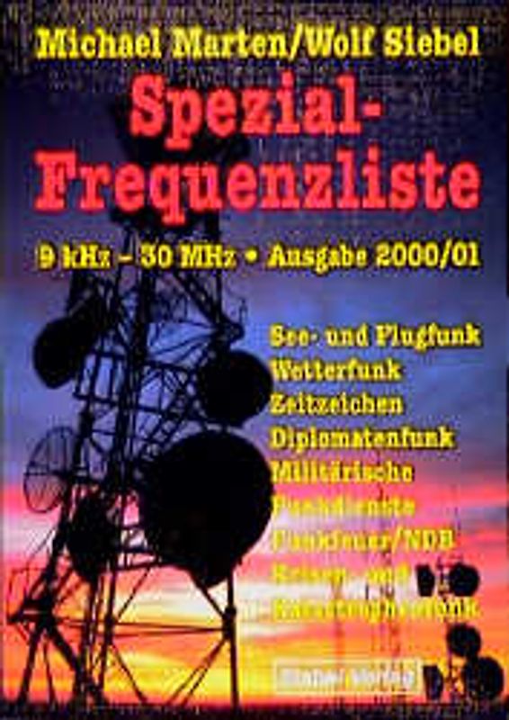 Spezial-Frequenzliste 9 kHz - 30 MHz Ausgabe 2000/01. See- und Flugfunk, Wetterfunk, Zeitzeichen, Diplomatenfunk, Militärische Funkdienste, Funkfeuer/NDB, Krisen- und Katastrophenfunk