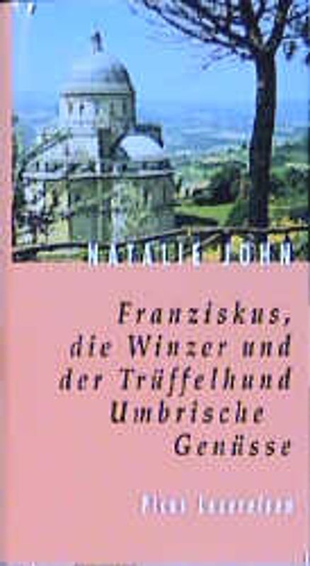 Franziskus, die Winzer und der Trüffelhund. Umbrische Genüsse