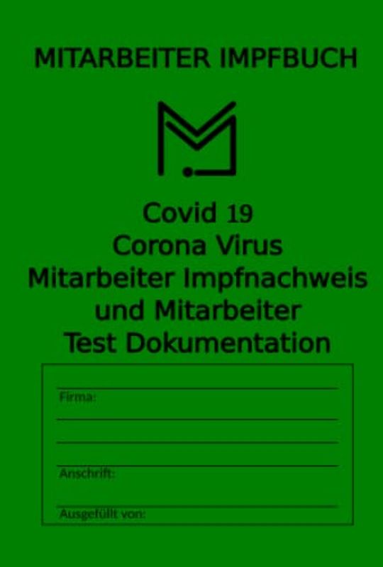 Mitarbeiter Impfbuch: Covid 19 Corona Virus Mitarbeiter Impfnachweis und Mitarbeiter Test Dokumenation für kleine Betriebe und mittelständige Unternehmen zur vorlage bei Prüfungen
