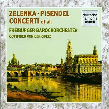 Gottfried Von der Goltz - Werke von Zelenka und Pisendel