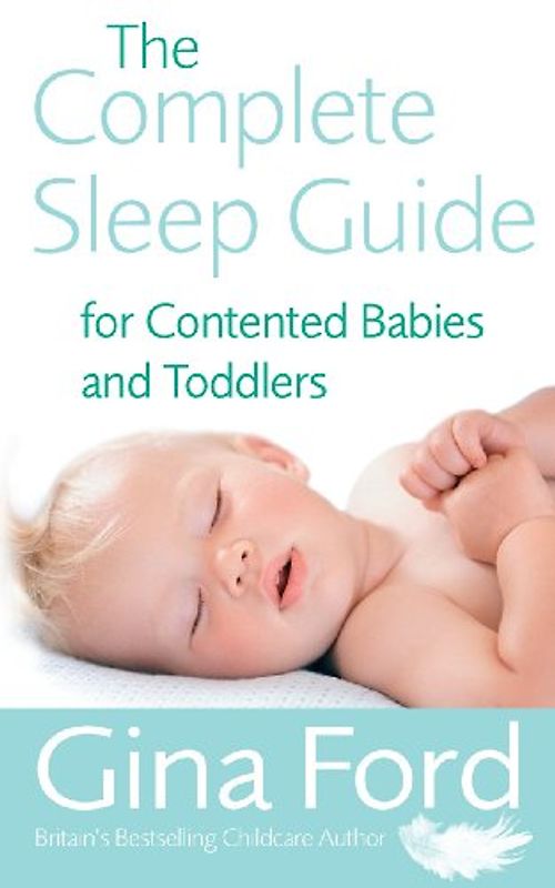 The Complete Sleep Guide for Contented Babies & Toddlers - Gina Ford