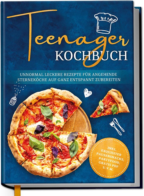 Teenager Kochbuch: Unnormal leckere Rezepte für angehende Sterneköche auf ganz entspannt zubereiten - inkl. exquisiter Pausensnacks, Partyfood, gratis PDF u.v.m.