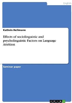 Effects of sociolinguistic and psycholinguistic Factors on Language Attrition