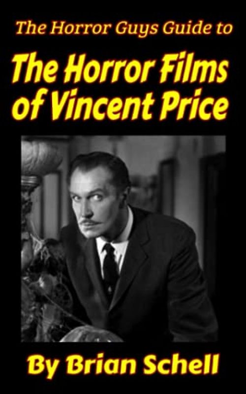 The Horror Guys Guide To The Horror Films of Vincent Price (Horror Guys Guides)