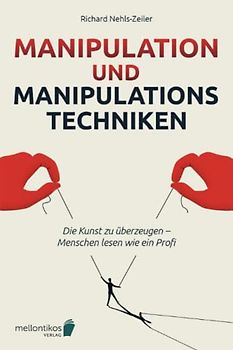 Manipulation und Manipulationstechniken – come into power: Die Kunst zu überzeugen – Menschen lesen wie ein Profi