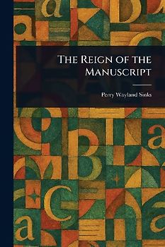 The Reign of the Manuscript