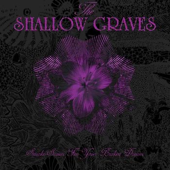 Shallow Graves,the - Smoke-Screen For Your Broken Dream (Bonus Tracks)