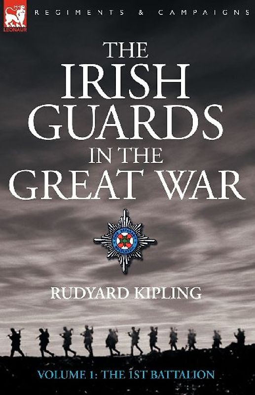 The Irish Guards in the Great War - volume 1 - The First Battalion