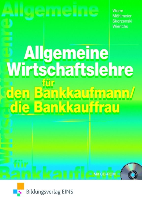 Allgemeine Wirtschaftslehre / Allgemeine Wirtschaftslehre für den Bankkaufmann/die Bankkauffrau. für den Bankkaufmann/die Bankkauffrau / Schülerband