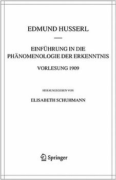 Einführung in die Phänomenologie der Erkenntnis. Vorlesung 1909