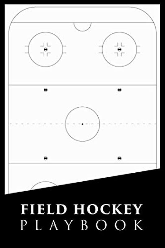 Field Hockey Playbook: Blank Field Diagrams For Drawing Plays, Creating Drills and Tactics | Field Hockey Coaching Books | Field Hockey Strategy ... Hockey | Men Women Boys Girls Teens Dummies