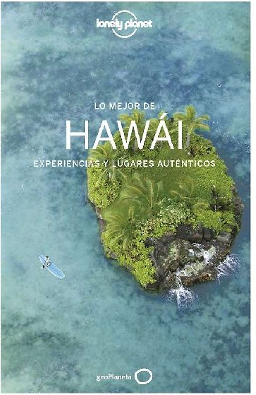 Lo mejor de Hawái : experiencias y lugares auténticos
