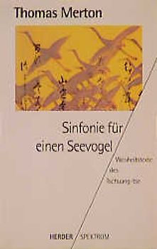 Sinfonie für einen Seevogel. Weisheitstexte des Tschuang-tse