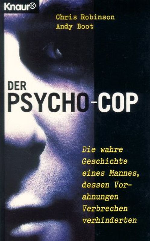 Der Psycho-Cop. Die wahre Geschichte eines Mannes, dessen Vorahnungen Verbrechen verhinderten