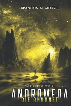 Andromeda: Die Ankunft: Hard Science Fiction