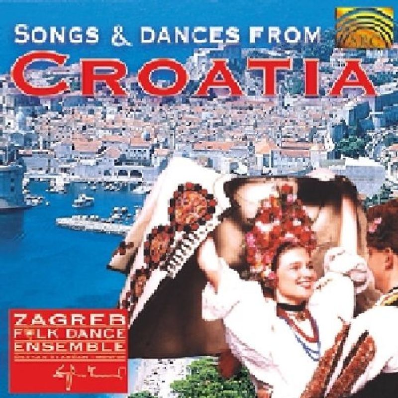 Zagreb Folk Dance Ensemble - Songs & Dances from Croatia