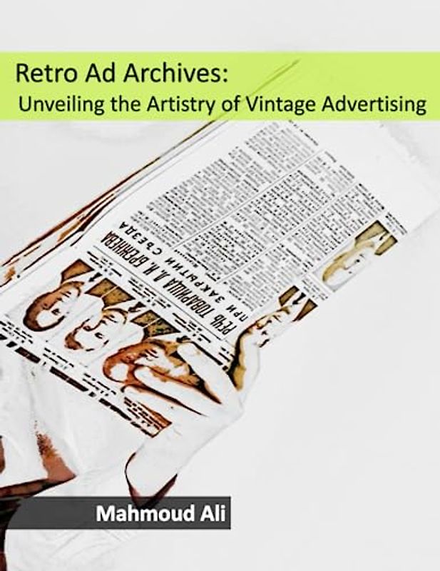 Retro Ad Archives: Unveiling the Artistry of Vintage Advertising: A Visual Journey through Retro Advertising, Exploring the Golden Age of ... A Stylish Tribute to Retro Marketing