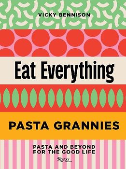 Pasta Grannies: Eat Everything