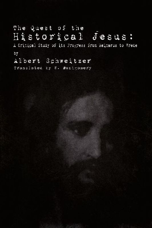 The Quest of the Historical Jesus