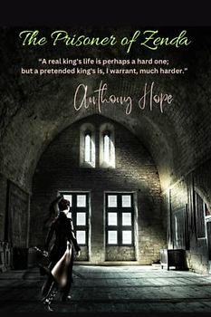 The Prisoner of Zenda: “A real king's life is perhaps a hard one; but a pretended king's is, I warrant, much harder.”