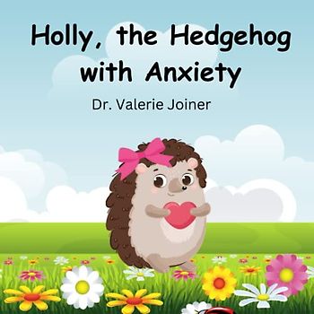 Holly, the Hedgehog with Anxiety