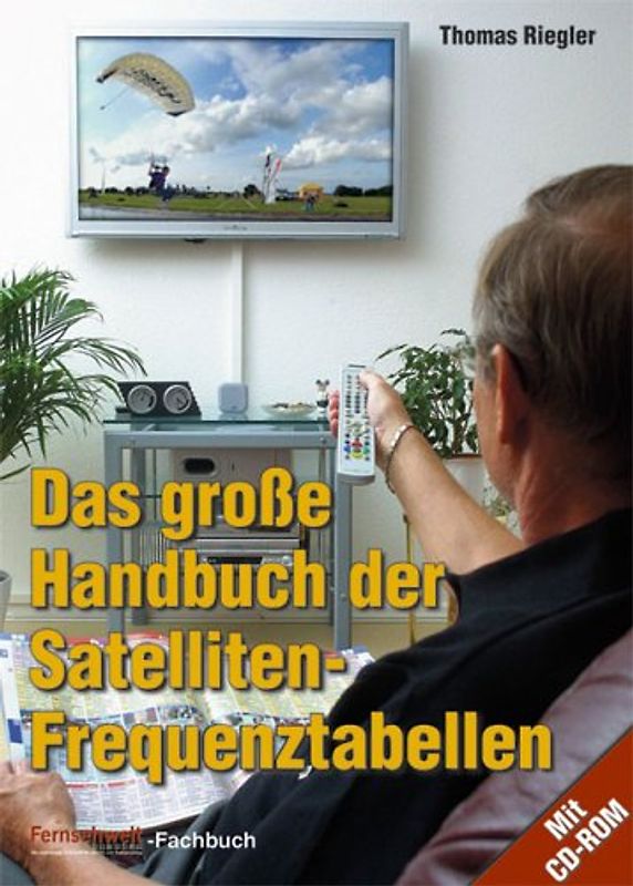 Das grosse Handbuch der Satelliten-Frequenztabellen