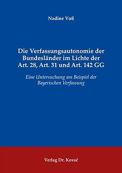 Die Verfassungsautonomie der Bundesländer im Lichte der Art. 28, Art. 31 und Art. 142 GG