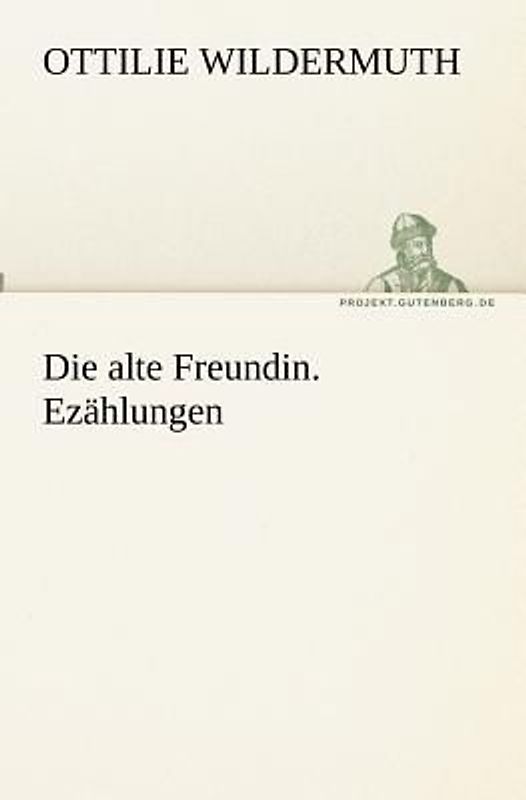 Die alte Freundin. Erzählungen