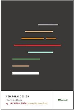Web Form Design: Filling in the Blanks - Luke Wroblewski