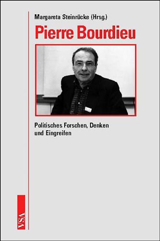 Pierre Bourdieu – Politisches Forschen, Denken und Eingreifen