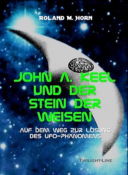 John A. Keel und der Stein der Weisen