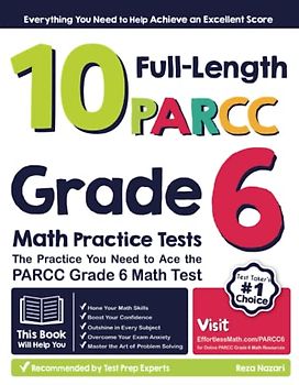 10 Full-Length PARCC Grade 6 Math Practice Tests: The Practice You Need to Ace the PARCC Grade 6 Math Test