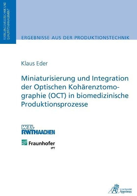 Miniaturisierung und Integration der Optischen Kohärenztomographie (OCT) in biomedizinische Produktionsprozesse