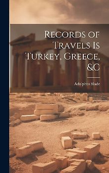 Records of Travels is Turkey, Greece, &c