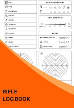 Rifle Log Book: Keep Track Of Your Target Shooting Data And Improve Your Skills And Precision - The Perfect Gift For Marksmen And Markswomen