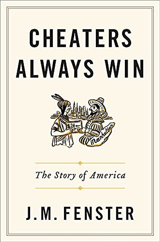 Cheaters Always Win: The Story of America