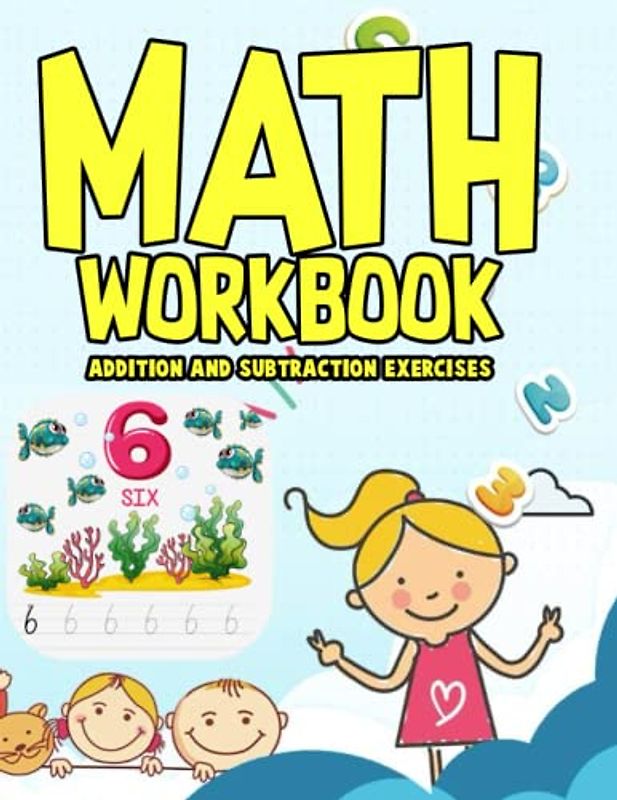 Addition and Subtraction Math Workbook for Kids: Arithmetic Activity Book & Beginner Math Book for Pre-K and Kindergarteners Learn to Add and Subtract ... Count the items and circle the correct number