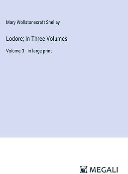 Lodore; In Three Volumes
