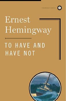 To Have and Have Not (Scribner Classics) - Ernest Hemingway