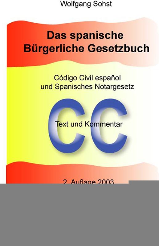 Das Spanische Bürgerliche Gesetzbuch (Código Civil) und Spanisches Notargesetz