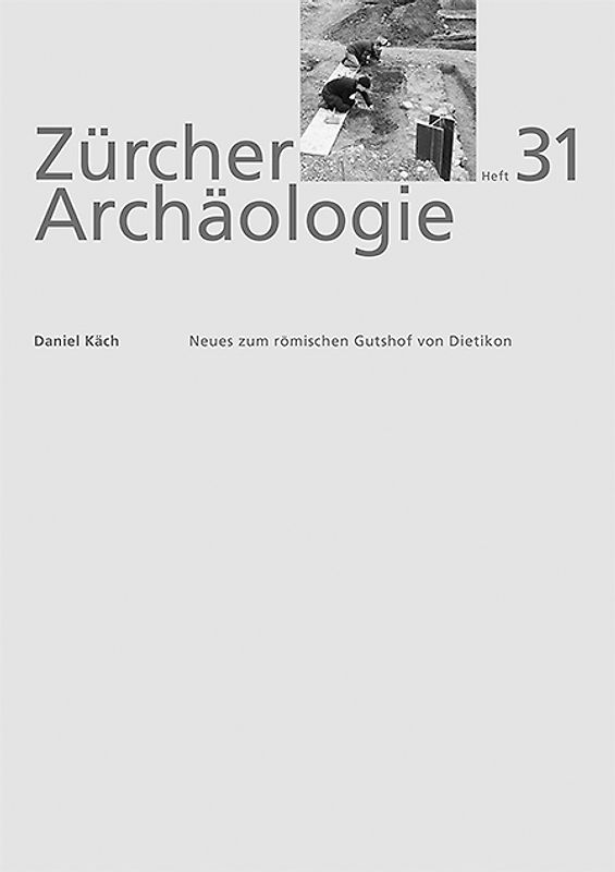 Neues zum römischen Gutshof von Dietikon