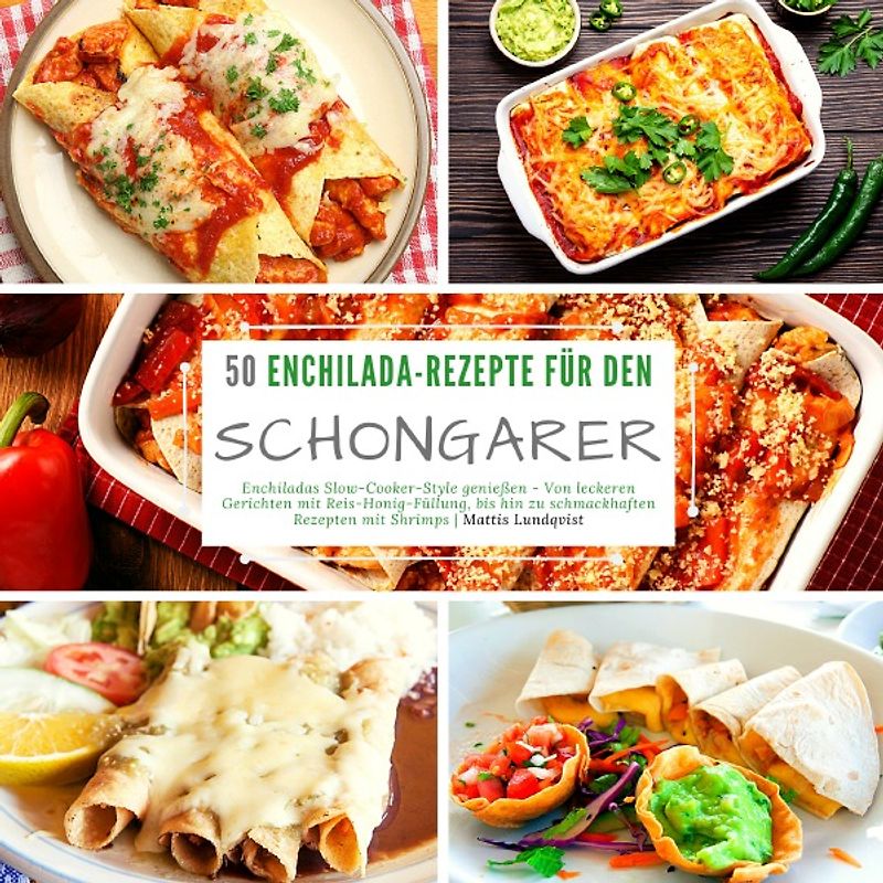 50 Enchilada-Rezepte für den Schongarer