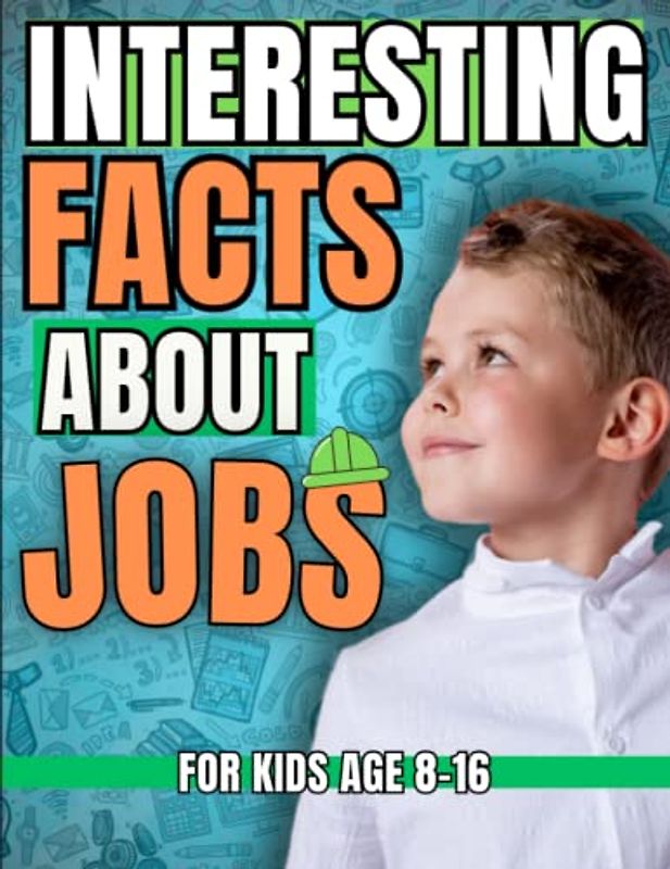 Interesting facts about jobs for kids age 8-16: 50 Fascinating Modern Jobs to Explore That Will Make You Happy and Successful (with pictures)