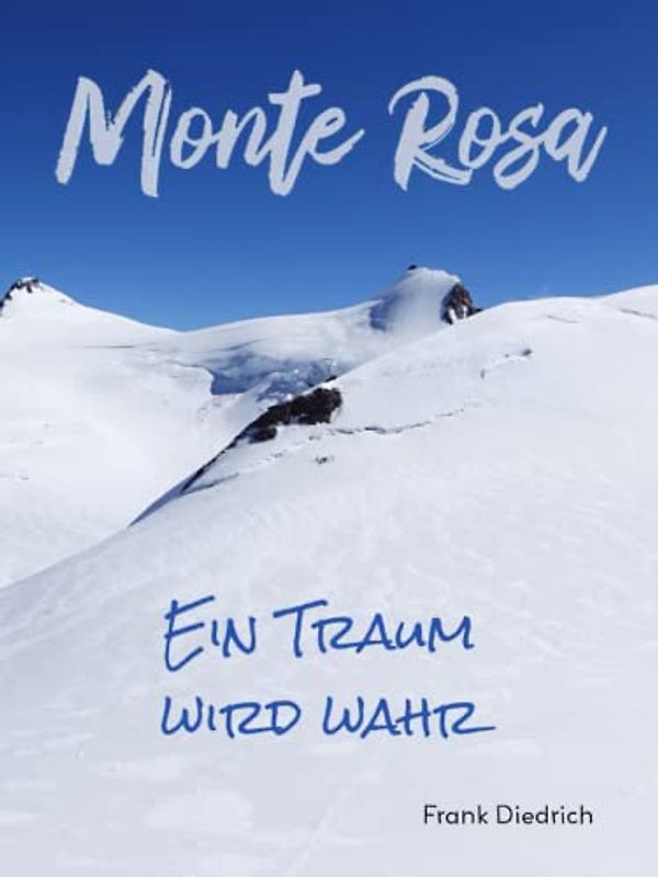 Monte Rosa: Ein Traum wird wahr