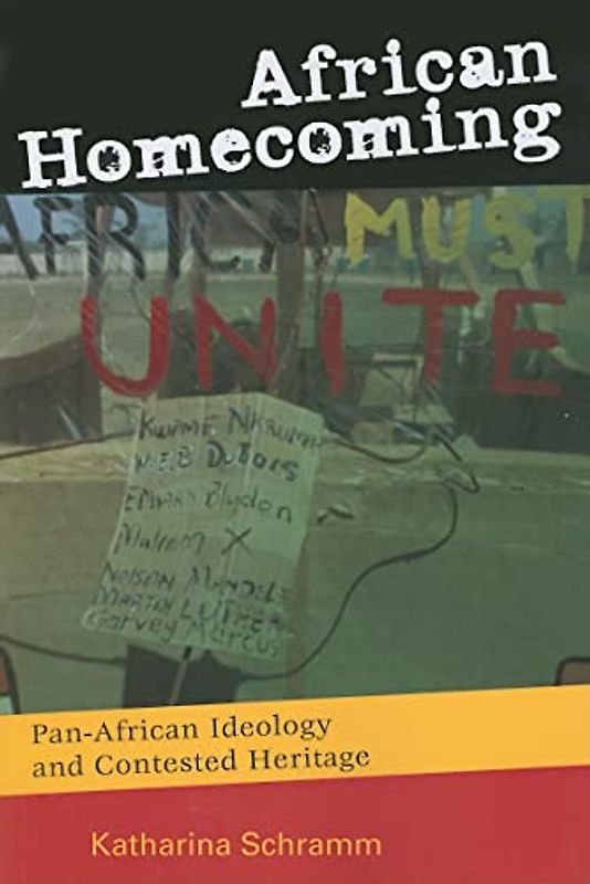 African Homecoming: Pan-African Ideology and Contested Heritage (Critical Cultural Heritage Series)