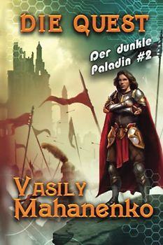 Die Quest (Der dunkle Paladin Buch #2): LitRPG-Serie
