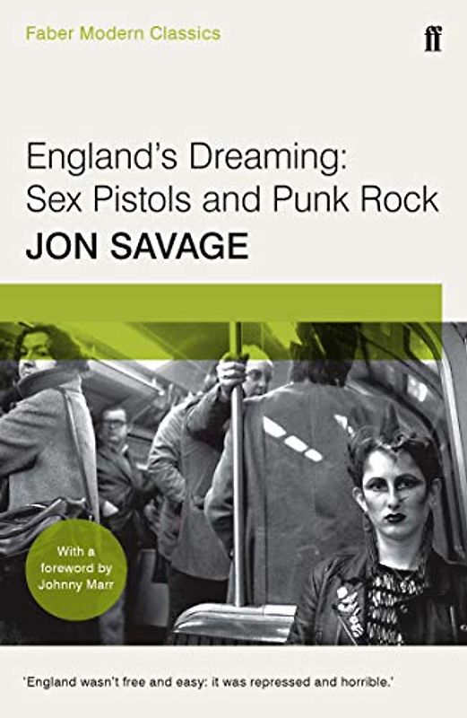 England's Dreaming: Sey Pistols and Punk Rock: With a foreword by Johnny Marr