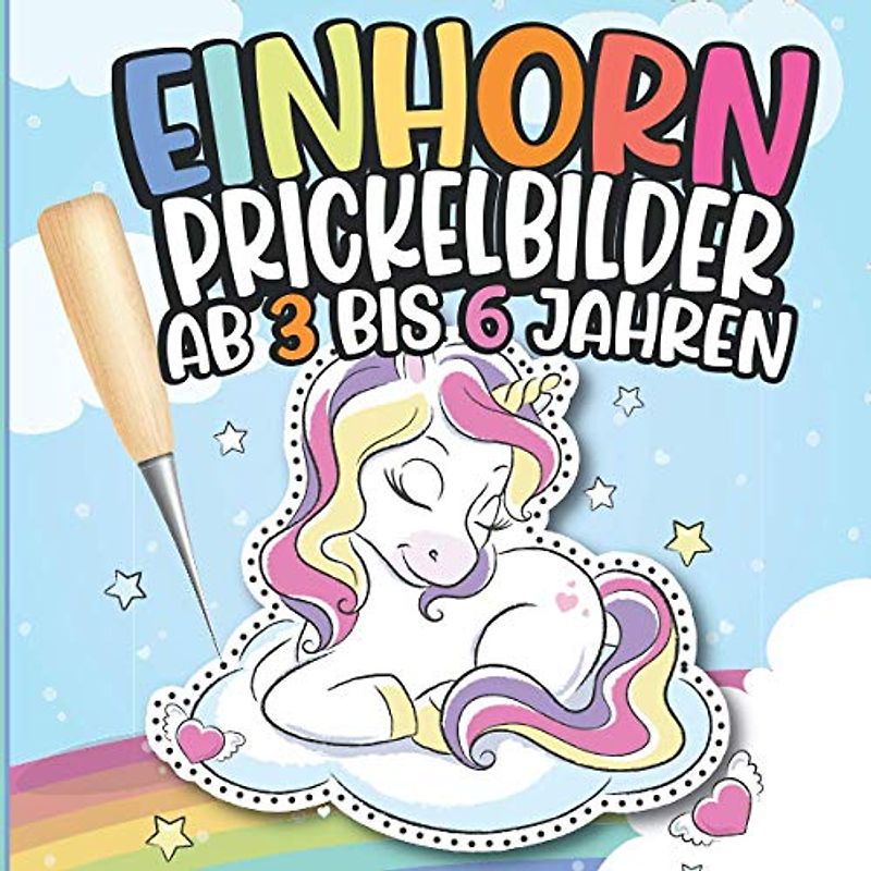 Einhorn Prickelbilder ab 3 bis 6 Jahren: Das Große Prickelblock Malbuch mit Einhorn Bildern für Mädchen