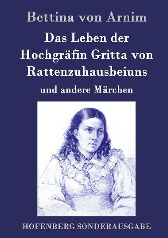 Das Leben der Hochgräfin Gritta von Rattenzuhausbeiuns